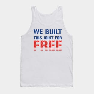 We Built This Joint For Free Tank Top